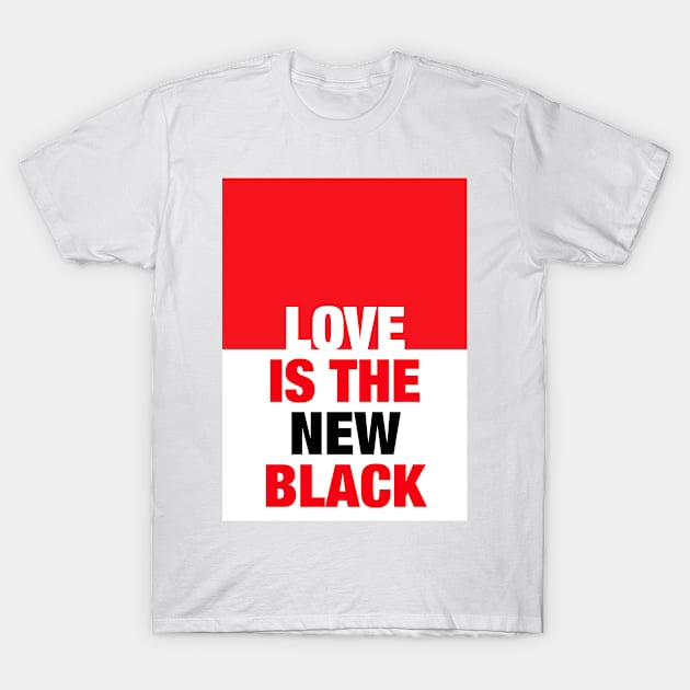 Love is the new Black - #4 T-Shirt by Art-Frankenberg